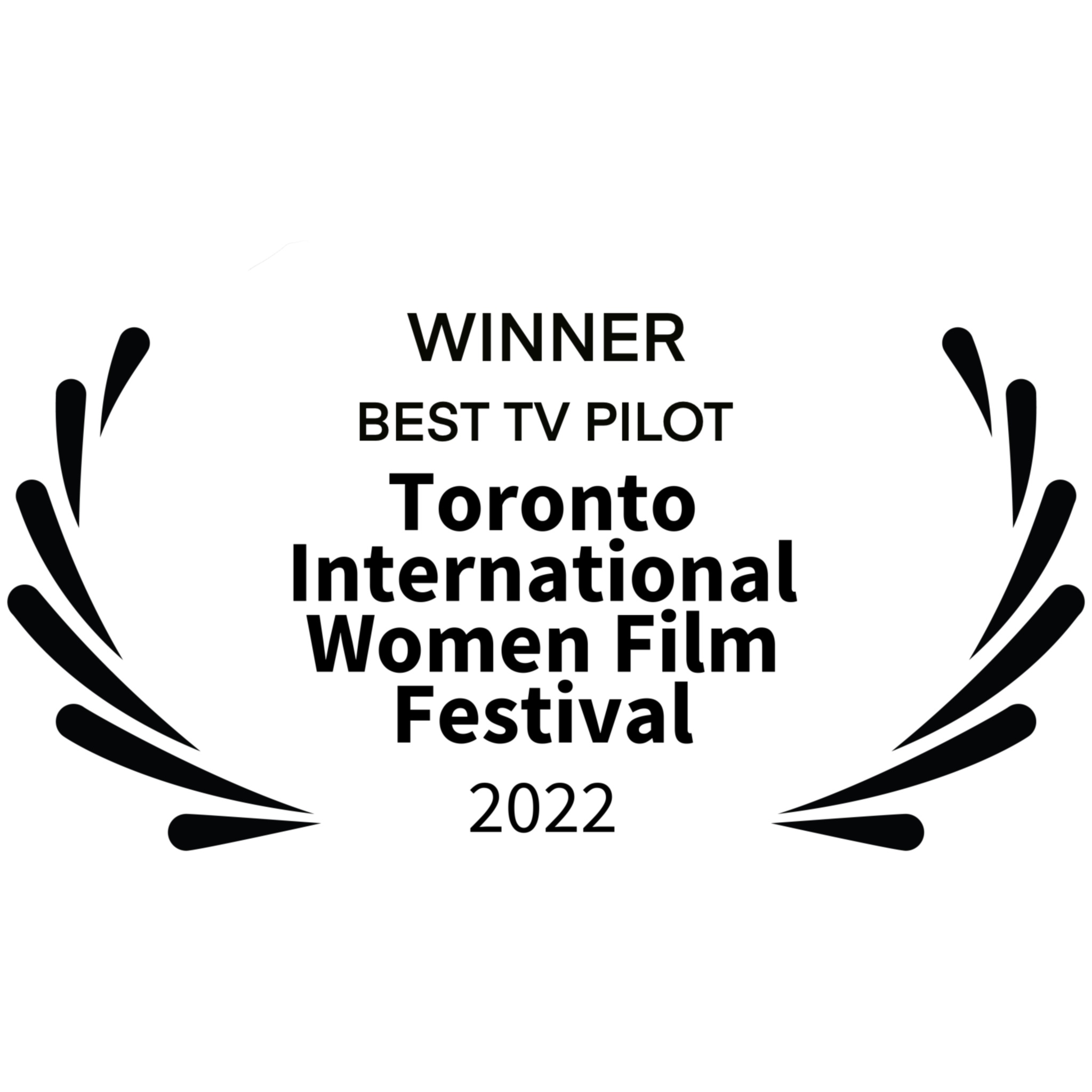 WINNER - BEST TV PILOT - Toronto International Women Film Festival 2022